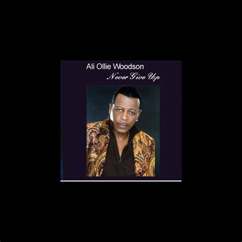 ‎Never Give Up by Ali Ollie Woodson on Apple Music