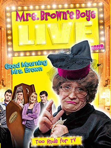 Mrs. Brown's Boys Live Tour: Good Mourning Mrs. Brown (2012) | PrimeWire