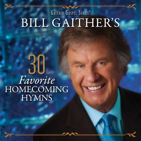 Bill Gaither’s 30 Favorite Homecoming Hymns – Gaither Music