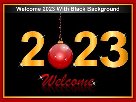 Welcome 2023 With Black Background Ppt Infographics Formats | Presentation PowerPoint Diagrams ...