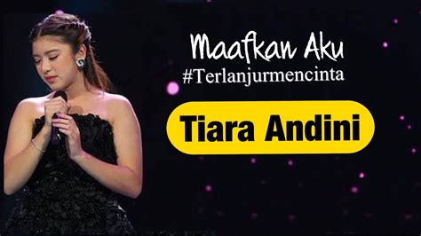 Lirik Maafkan Aku - Lirik Lagu Tiara Andini, Maafkan Aku #TerlanjurMencinta - Travistory : Check ...