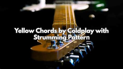 Yellow Chords by Coldplay with Strumming Pattern - Pick Up The Guitar