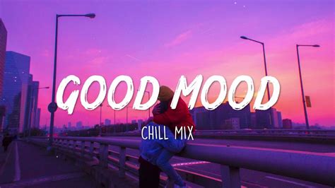 Playlist songs to put you in good mood ~ Music for a better mood ~ English Chill - YouTube