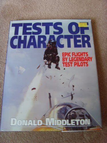 Tests of Character, Epic Flights by Legendary Test Pilots by Donald ...