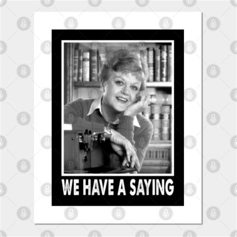 We Have A Saying Jessica Fletcher Graphic Murder She Wrote Gifts For Fans And Lovers - Murder ...