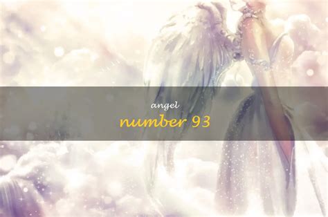 Unlock The Meaning Of Angel Number 93 And Manifest Abundance In Your ...