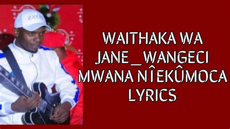 WAITHAKA WA JANE_WANGECI MWANA NÎEKÛMOCA LYRICS_Benga_lyrics ...