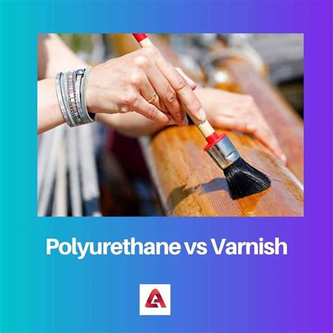 Polyurethane vs Varnish: Difference and Comparison