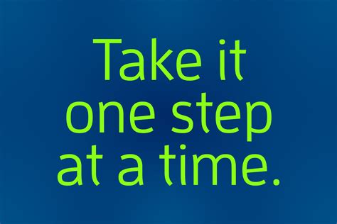 Take it one step at a time. | Blogging quotes, Quotes, First step