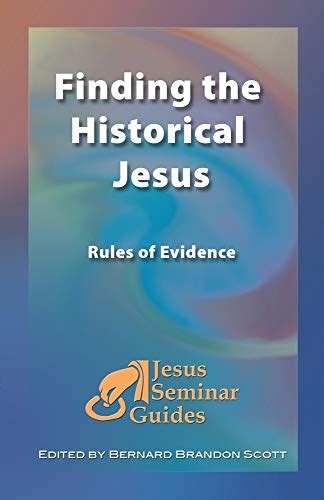 Finding the Historical Jesus: Rules of Evidence: 3 (Jesus Seminar ...