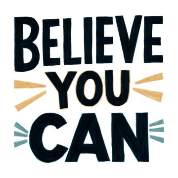 Believe You Can Motivational Quotes, Believe You Can, Believe You Can Quotes PNG Transparent ...