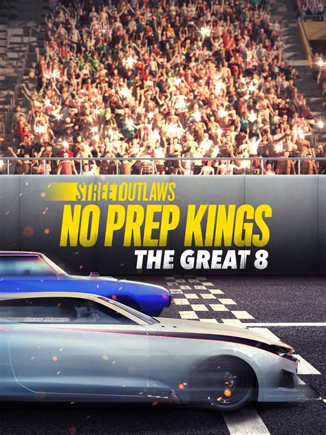 Street Outlaws: No Prep Kings: The Great Eight Pictures - Rotten Tomatoes