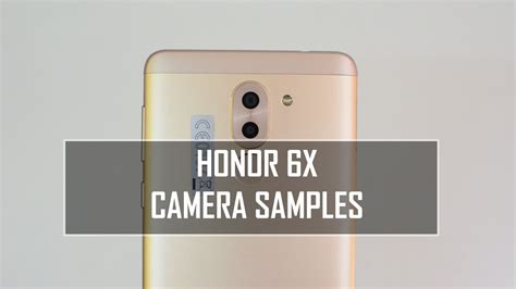Honor 6X Camera Samples (Dual Camera) - YouTube