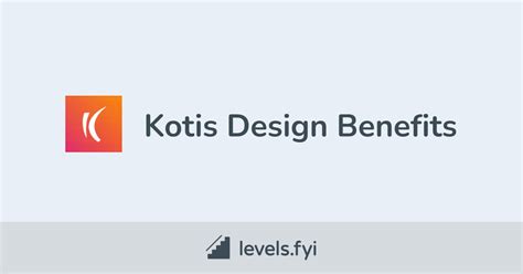 Kotis Design Employee Perks & Benefits | Levels.fyi