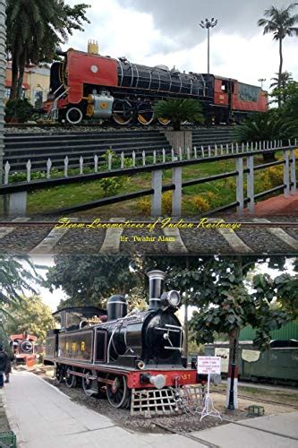 Steam Locomotives of Indian Railways eBook : Alam, Er. Twahir: Amazon ...