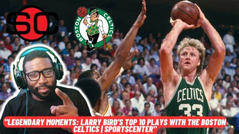 "Legendary Moments: Larry Bird's Top 10 Plays with the Boston Celtics ...