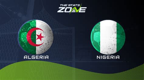 International Friendlies – Algeria vs Nigeria Preview & Prediction - The Stats Zone