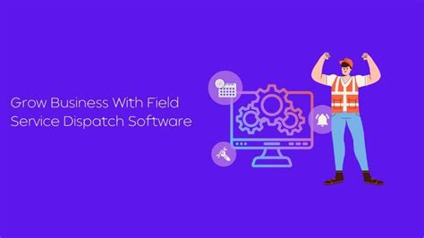 2 Ways Field Service Dispatch Software Can Help You Grow Your Business - FutureEnTech