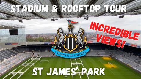 Newcastle United Stadium Tour AND ***Rooftop Tour*** St James’ Park ...