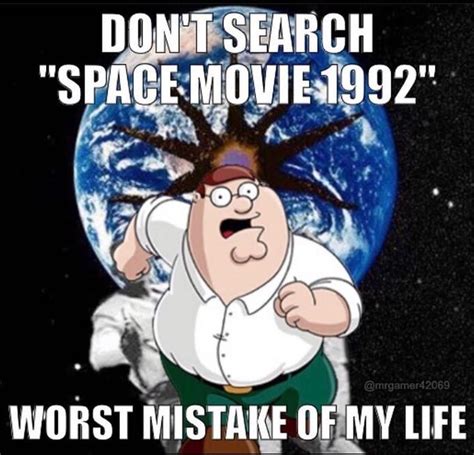 peter searched for the 1992 space movie oh no | Space Movie 1992 | Know Your Meme