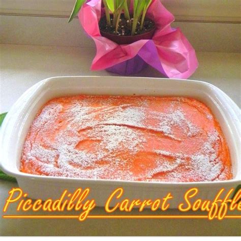 Piccadilly Carrot Souffle | Recipe | Carrot souffle, Souffle recipes ...