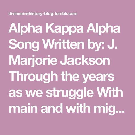 Alpha Kappa Alpha Song Written by: J. Marjorie Jackson Through the years as we struggle With ...