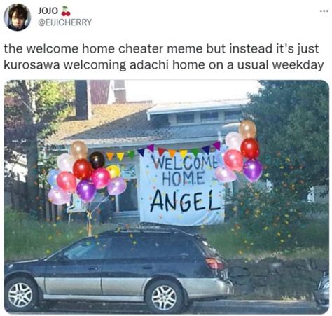 the welcome home cheater meme but instead it's just kurosawa welcoming adachi home on a usual ...