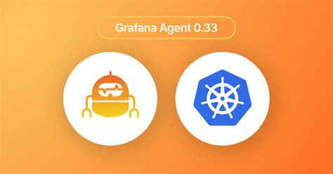 Grafana Agent v0.33 release: reusable pipelines, monitoring Kubernetes ...