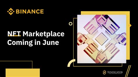 Binance sẽ ra mắt Binance NFT Marketplace vào tháng 6 năm nay - Syndicator