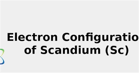 2022: ☢️ Electron Configuration of Scandium (Sc) [Complete, Abbreviated, Uses ...