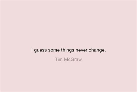 Some things never change | Some things never change, Never change, Feelings quotes