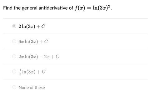 Solved e general antiderivative of f(x)=ln(3x)2. 2ln(3x)+C | Chegg.com