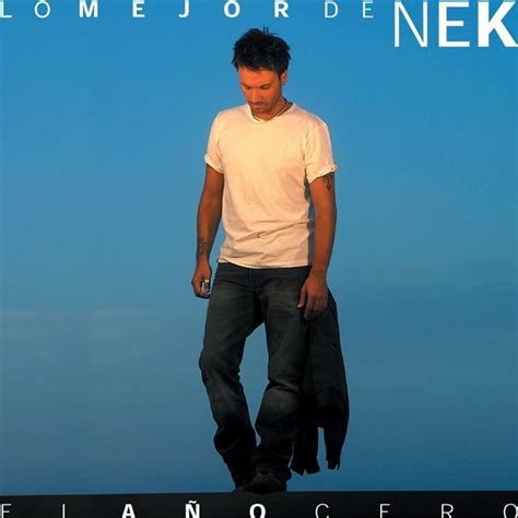 Nek - El ano cero Lyrics and Tracklist | Genius