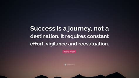 Mark Twain Quote: “Success is a journey, not a destination. It requires ...