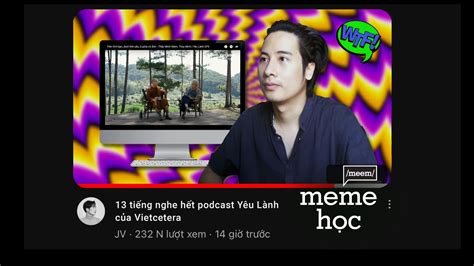 13 Tiếng ngồi xem hết meme của JVevermind | Vietcetera