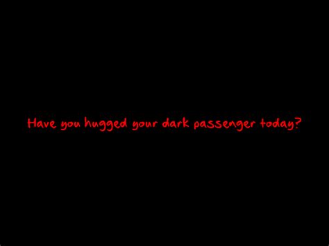 Dark Passenger Dexter Quotes. QuotesGram