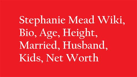 Stephanie Mead Wiki, Bio, Age, Height, Married, Husband, Kids, Net Worth