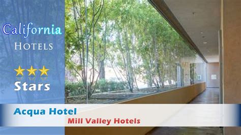 Acqua Hotel - Mill Valley Hotels, California - YouTube