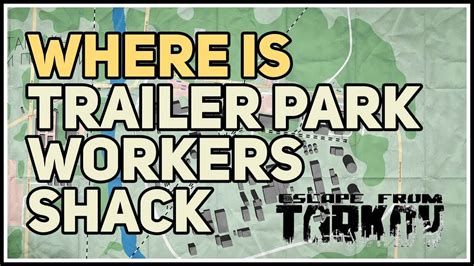 Escape from tarkov maps customs trailer park workers shack - noredhh