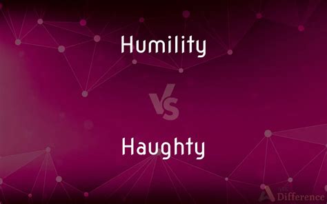 Humility vs. Haughty — What’s the Difference?