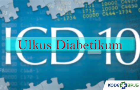 √ Kode ICD 10 Ulkus Diabetikum : Penyebab & Pengobatan - Kodebpjs.com