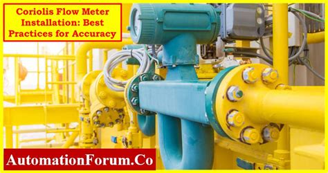 Coriolis Flow Meter Installation: Best Practices for Accuracy