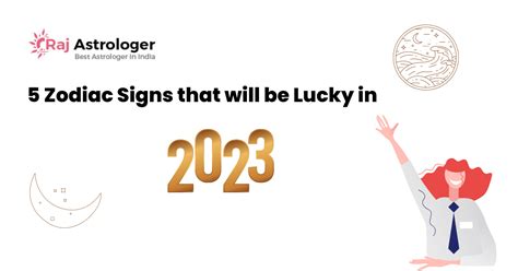 Top 5 Zodiac Sign Lucky in 2023