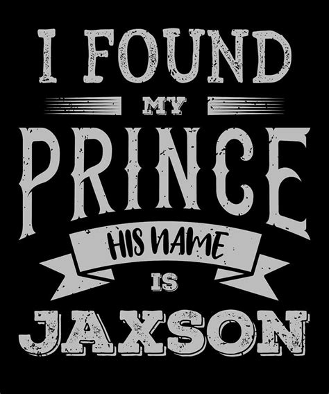 Jaxson Name, I Found My Prince His Name Is Jaxson Birthday Gift Digital ...