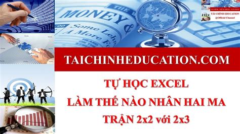 Làm thế nào nhân 2 ma trận 2x2 và 2x3 trên excel 2022 mới nhất - Tài Chính 4u