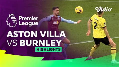 Aston Villa vs Burnley - Highlights | Premier League 23/24 | Vidio