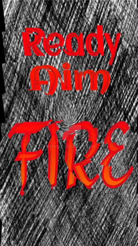 ready aim fire by musicpup on DeviantArt