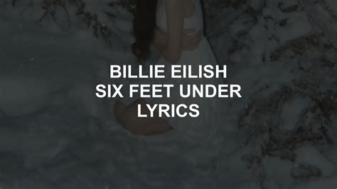 Billie eilish song lyrics six feet under – abihyhive1