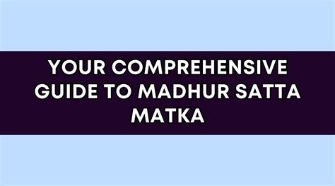 Your Comprehensive Guide to Madhur Satta Matka