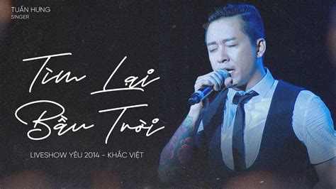 Tìm Lại Bầu Trời - Tuấn Hưng「Live Show Yêu Khắc Việt 2014」 Acordes - Chordify